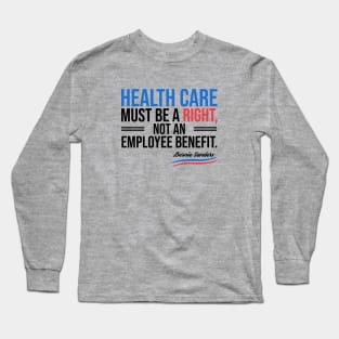 Health care must be a right Long Sleeve T-Shirt